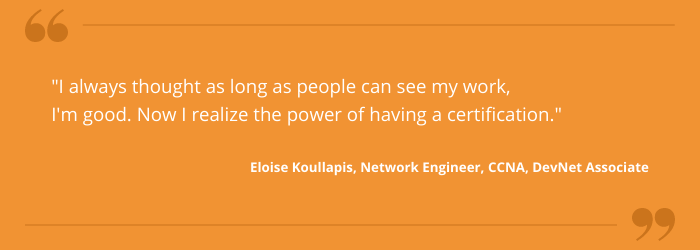 CCNA certified Network Engineer, Eloise Koullapis talks about how getting her CCNA boosted her career
