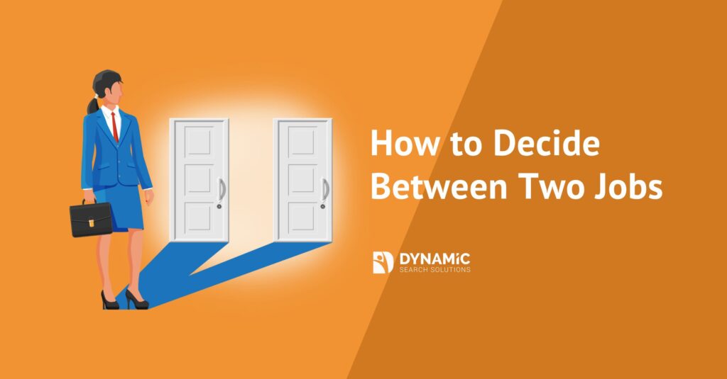 How To Decide Between Two Jobs In 6 Easy Steps - Dynamic Search