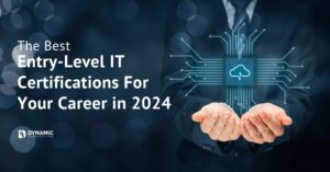 The Best Entry-Level IT Certifications for your Career