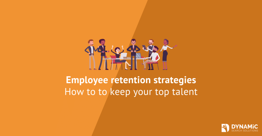 10 employee retention strategies to keep your top talent | Dynamic Search